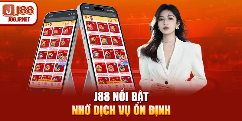 J88 nổi bật nhờ dịch vụ ổn định